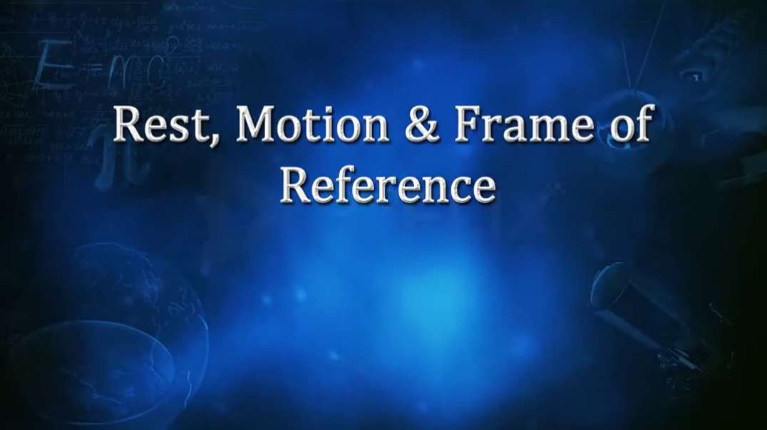 Rest,motion & frame of reference