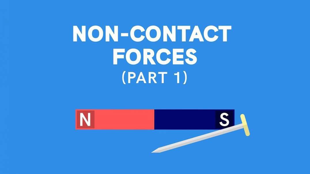 What are NON-CONTACT Forces? - Part 1